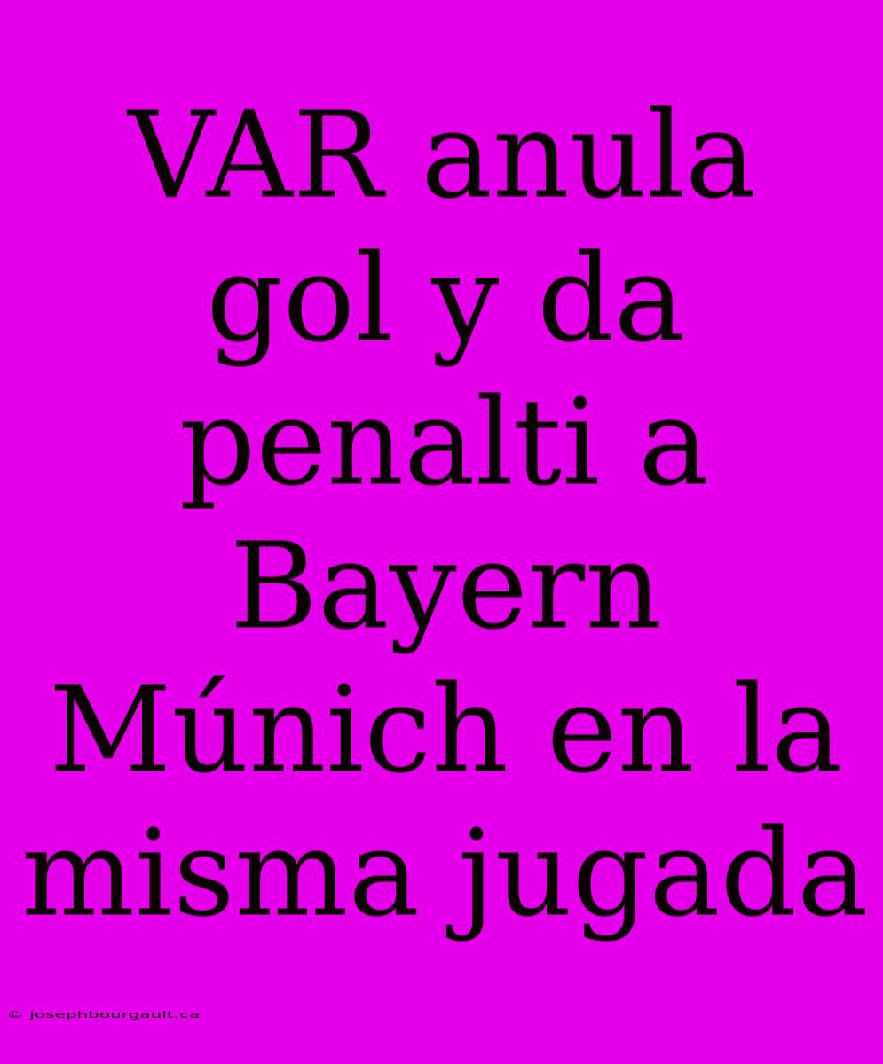 VAR Anula Gol Y Da Penalti A Bayern Múnich En La Misma Jugada