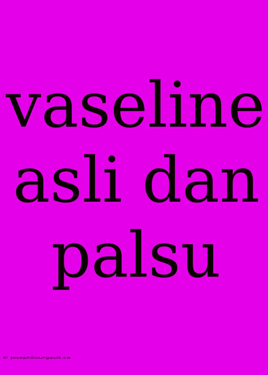 Vaseline Asli Dan Palsu