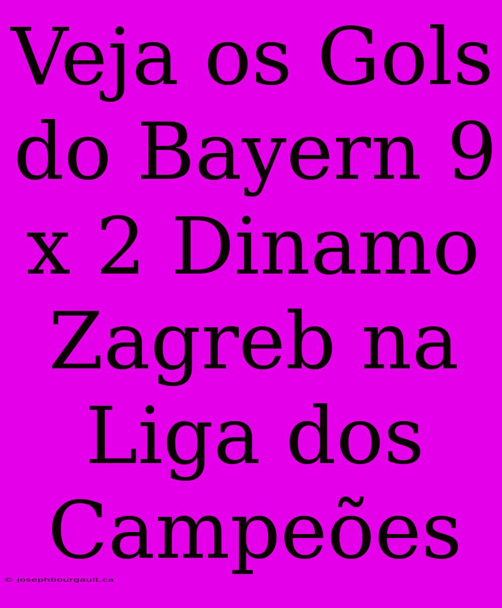 Veja Os Gols Do Bayern 9 X 2 Dinamo Zagreb Na Liga Dos Campeões