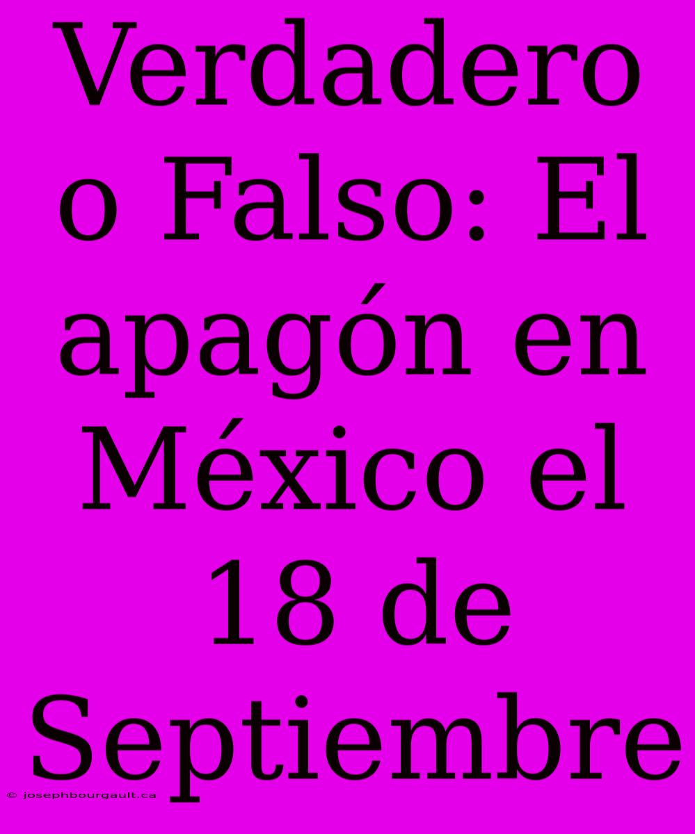 Verdadero O Falso: El Apagón En México El 18 De Septiembre