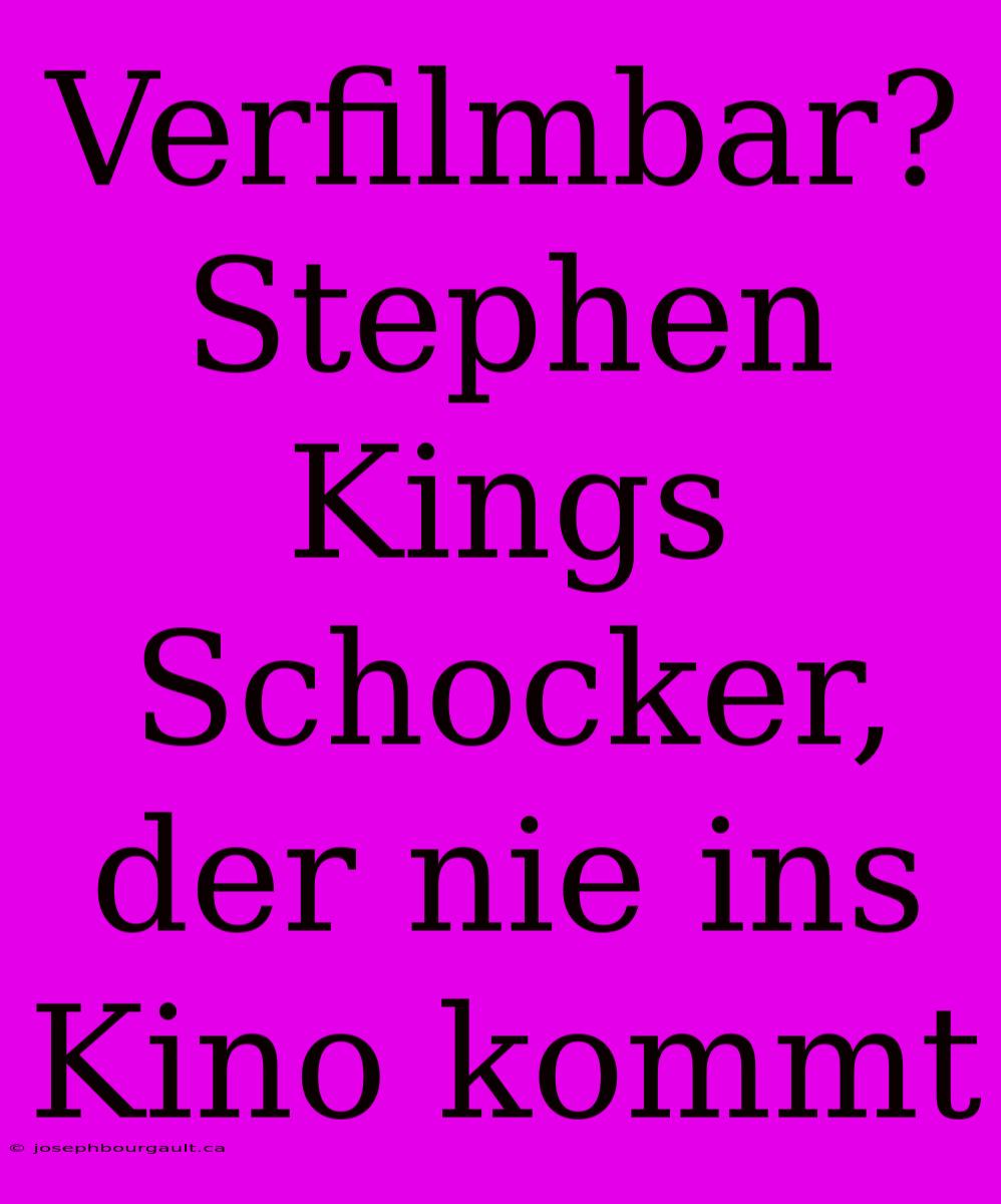 Verfilmbar? Stephen Kings Schocker, Der Nie Ins Kino Kommt