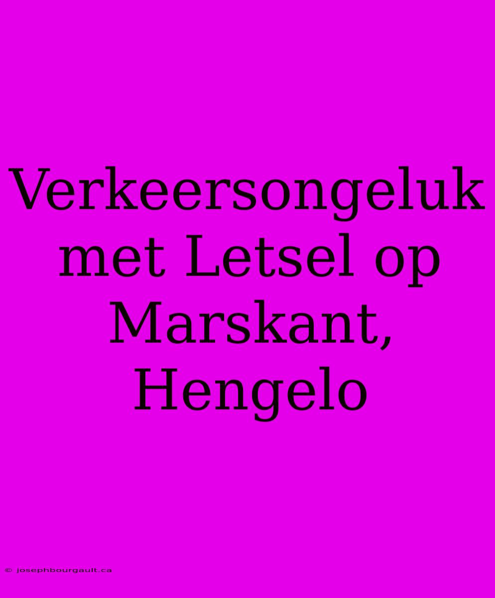 Verkeersongeluk Met Letsel Op Marskant, Hengelo