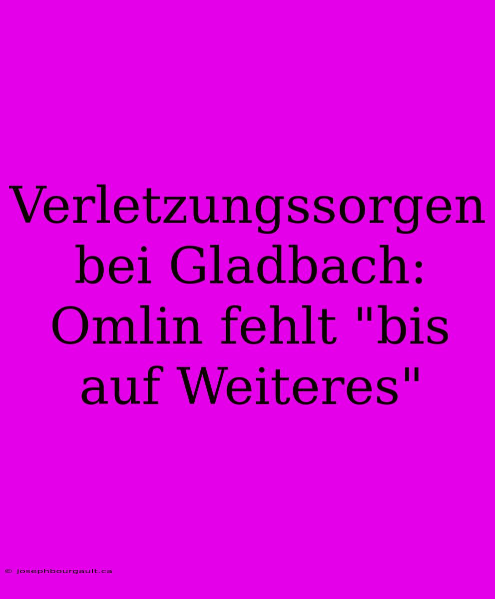 Verletzungssorgen Bei Gladbach: Omlin Fehlt 