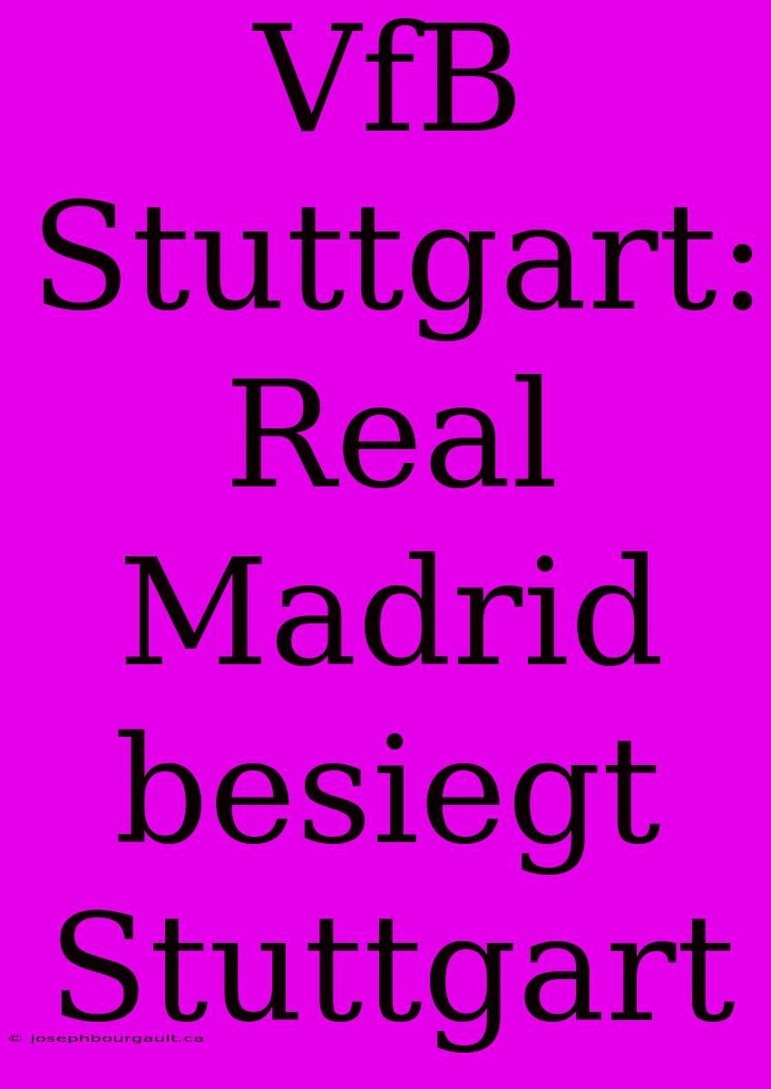 VfB Stuttgart: Real Madrid Besiegt Stuttgart