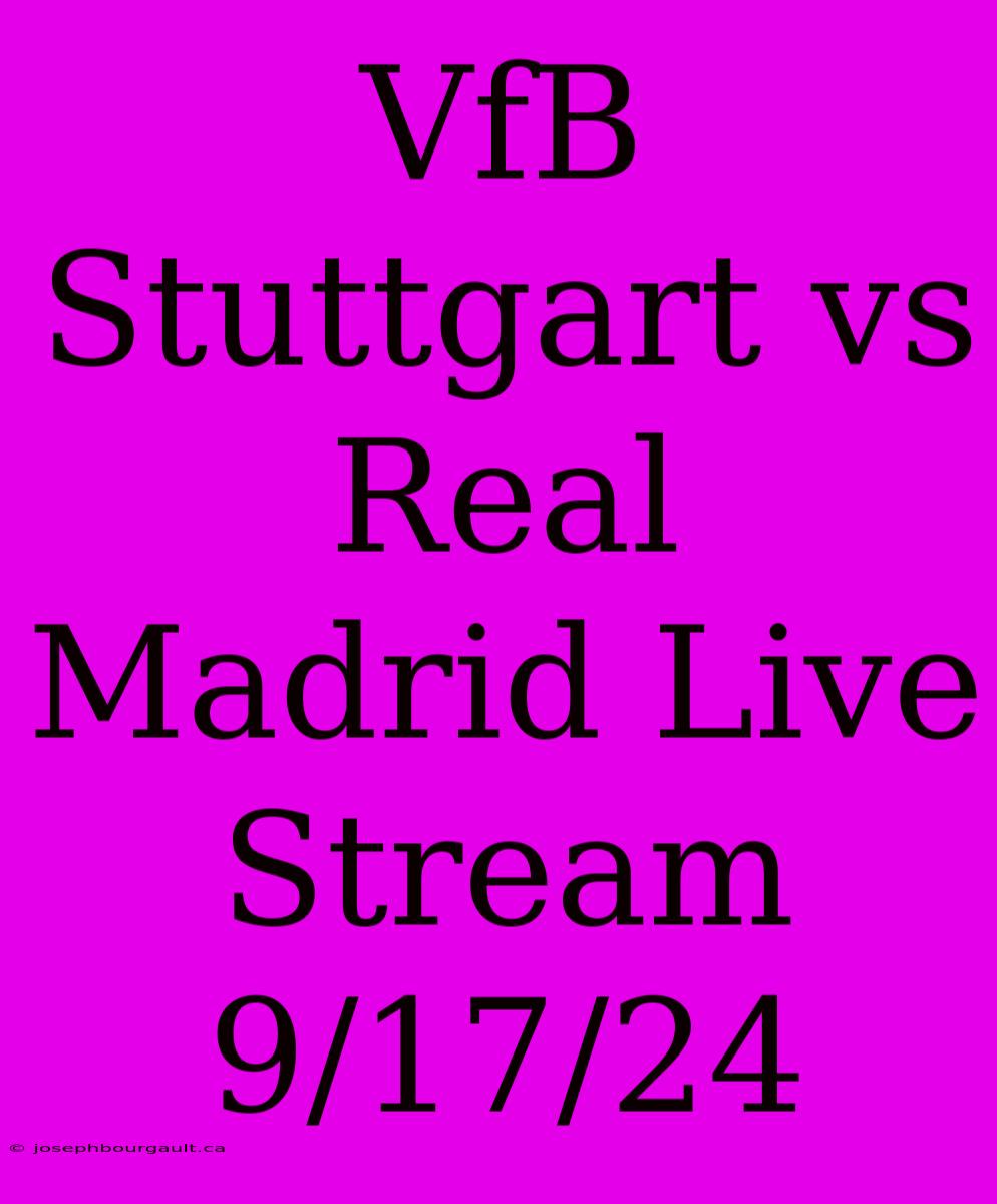 VfB Stuttgart Vs Real Madrid Live Stream 9/17/24