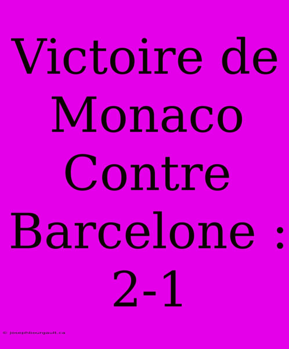 Victoire De Monaco Contre Barcelone : 2-1