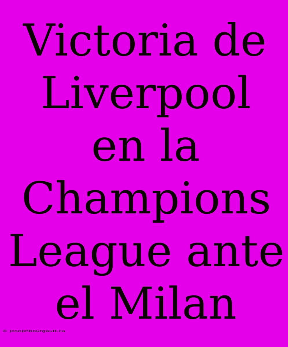 Victoria De Liverpool En La Champions League Ante El Milan