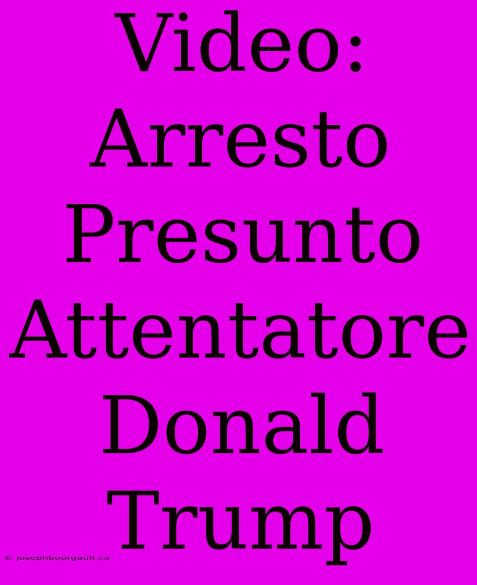 Video: Arresto Presunto Attentatore Donald Trump