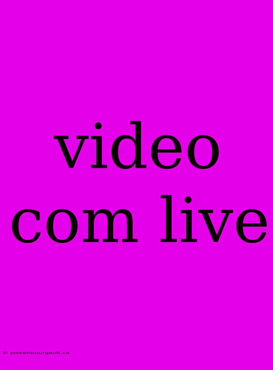 Video Com Live