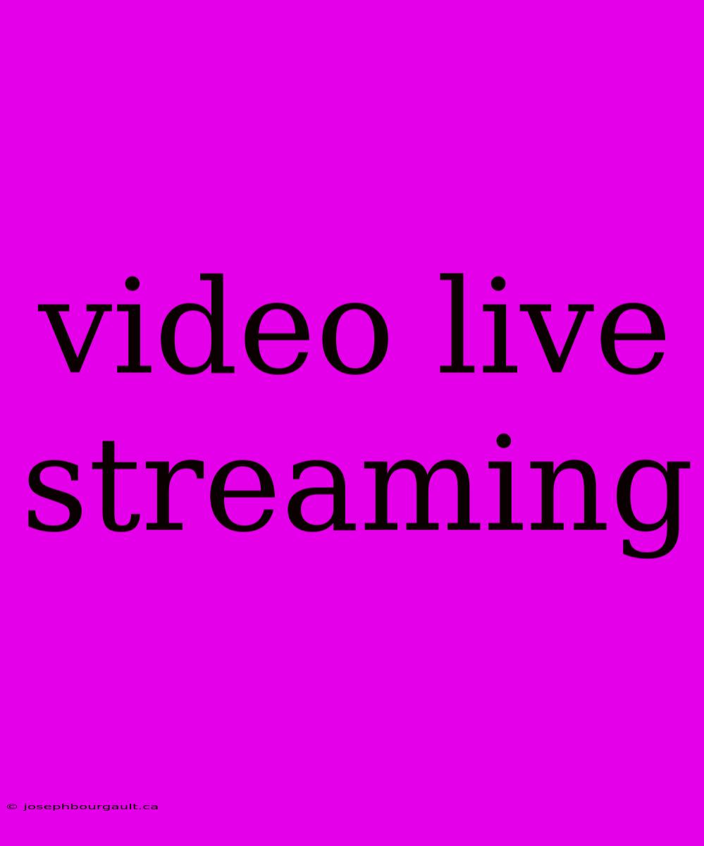 Video Live Streaming