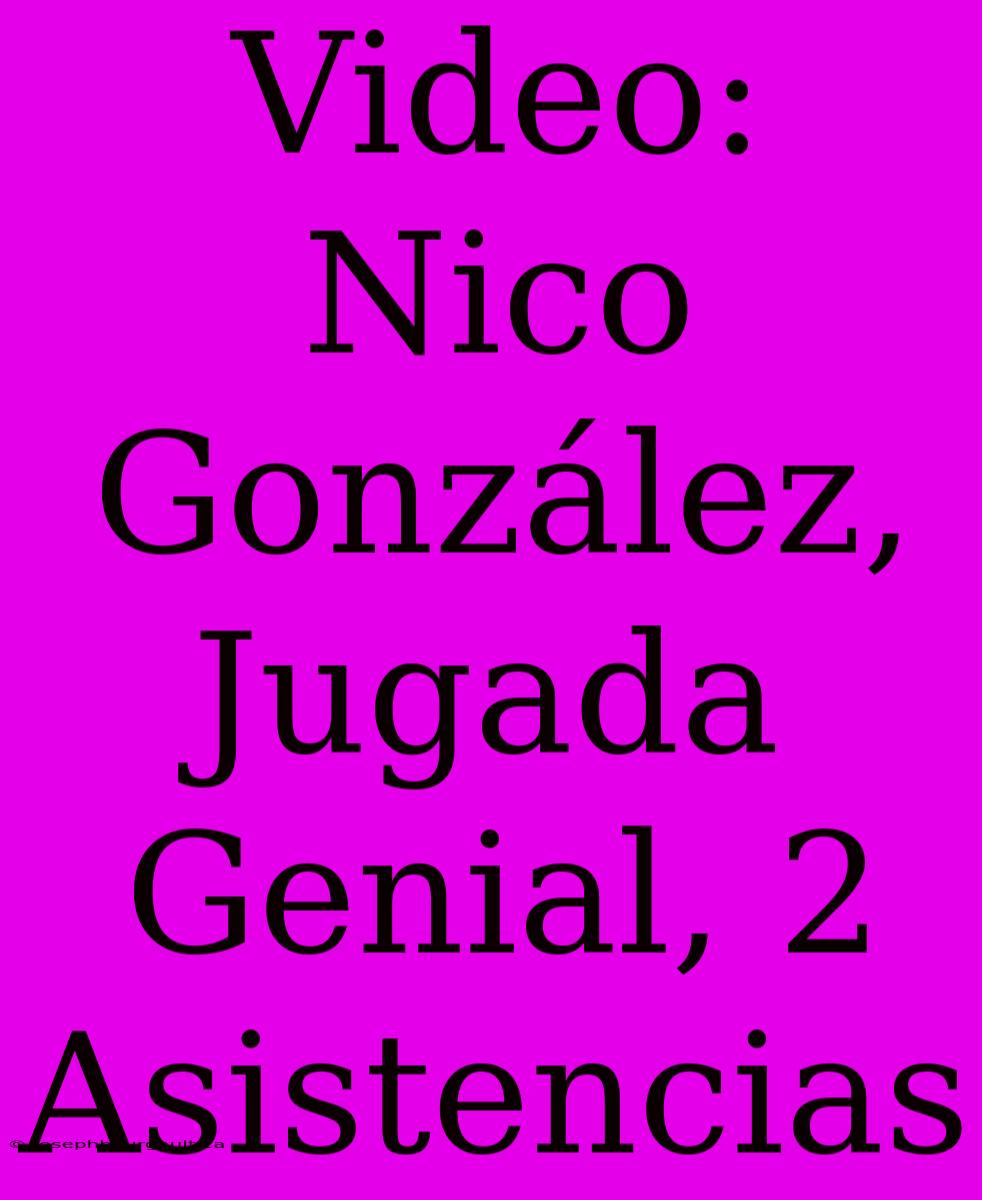 Video: Nico González, Jugada Genial, 2 Asistencias