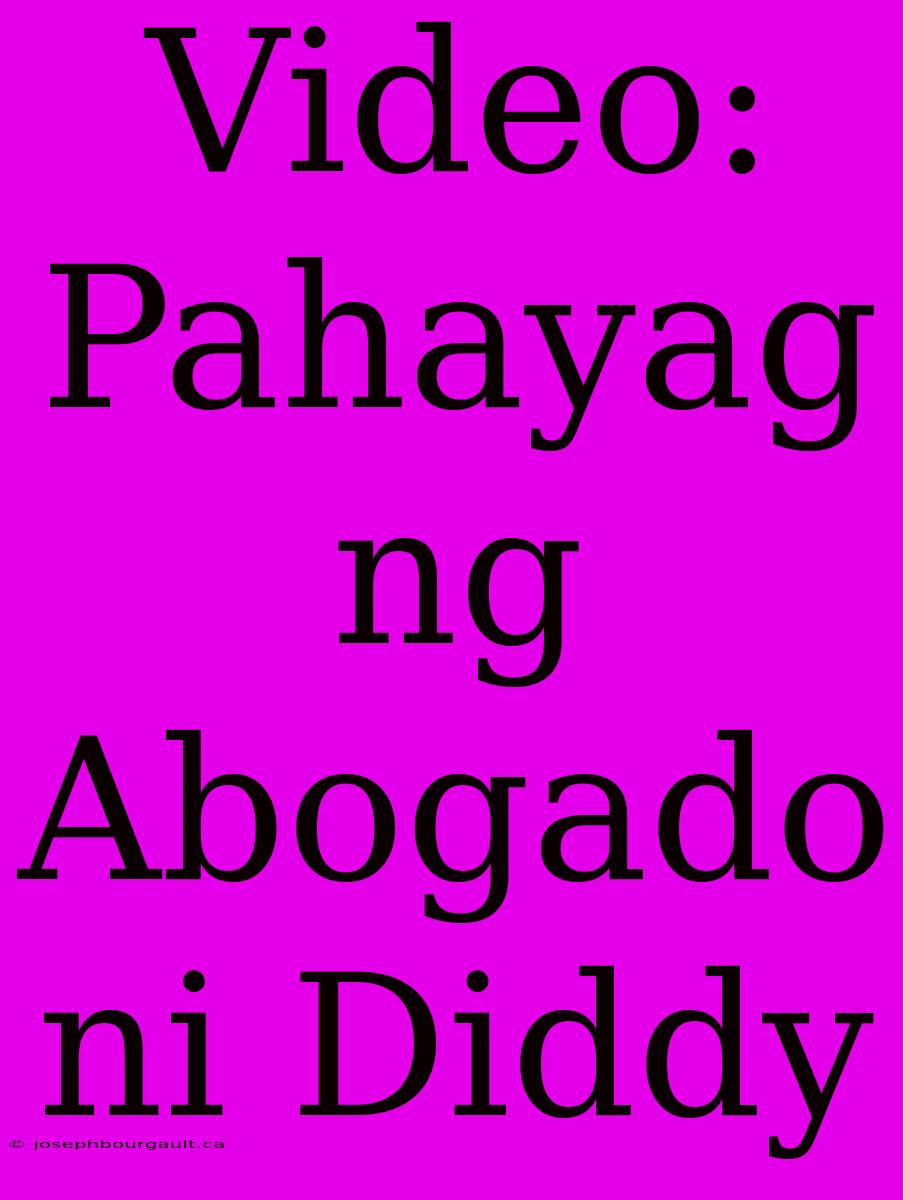 Video: Pahayag Ng Abogado Ni Diddy