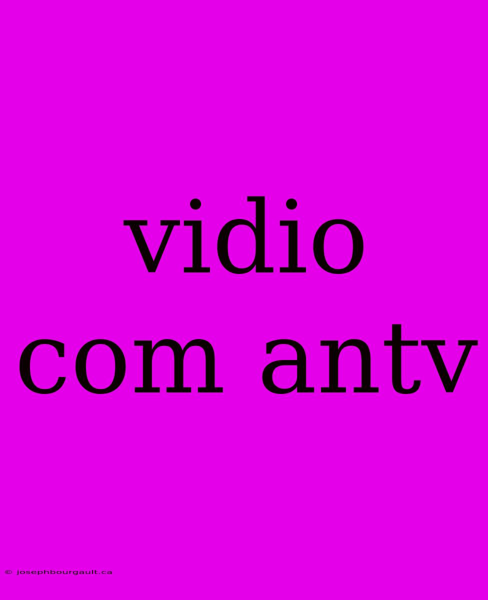 Vidio Com Antv