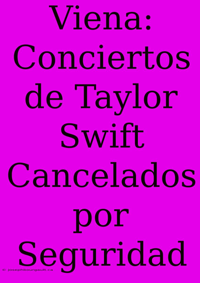 Viena: Conciertos De Taylor Swift Cancelados Por Seguridad