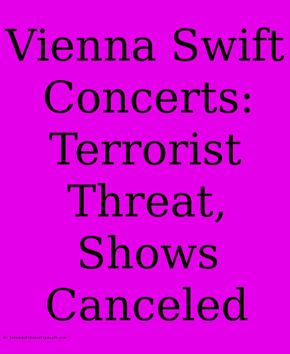 Vienna Swift Concerts: Terrorist Threat, Shows Canceled