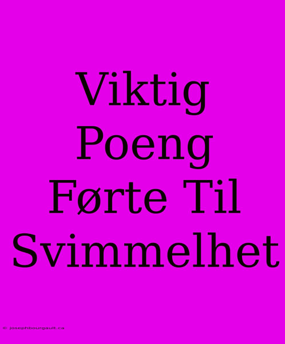 Viktig Poeng Førte Til Svimmelhet