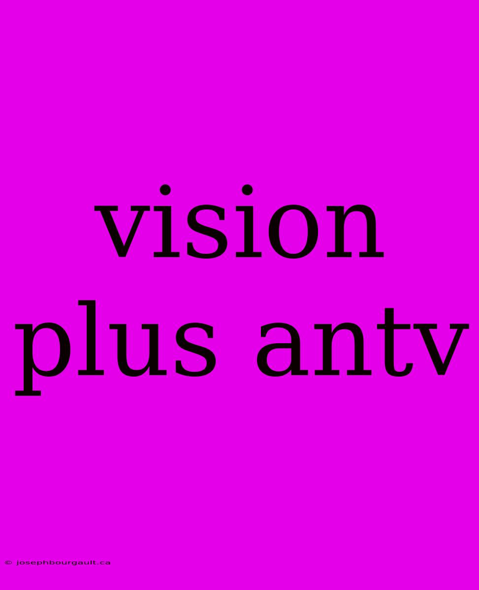 Vision Plus Antv