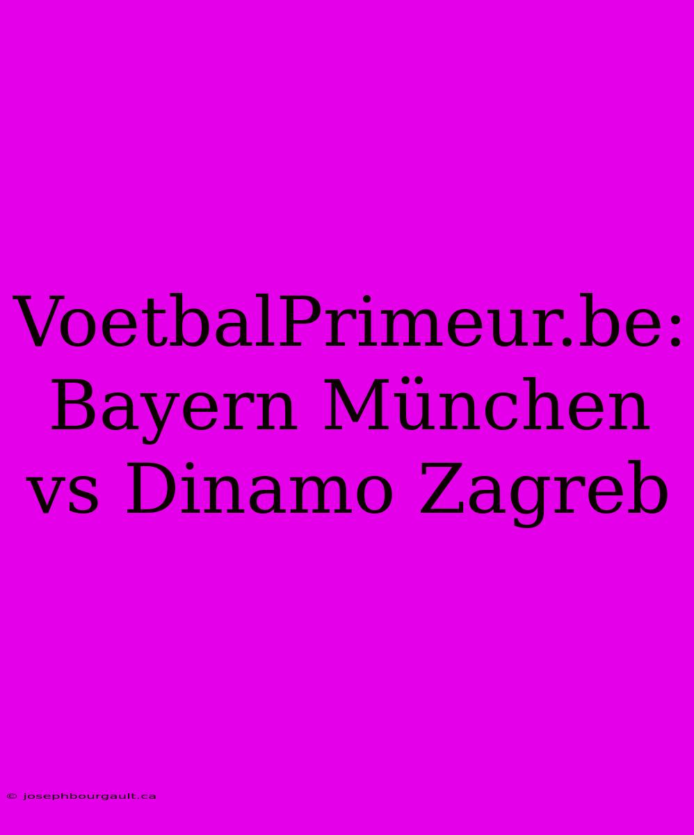 VoetbalPrimeur.be: Bayern München Vs Dinamo Zagreb