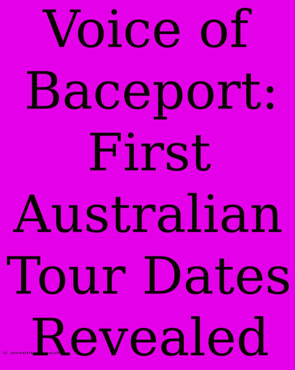 Voice Of Baceport: First Australian Tour Dates Revealed