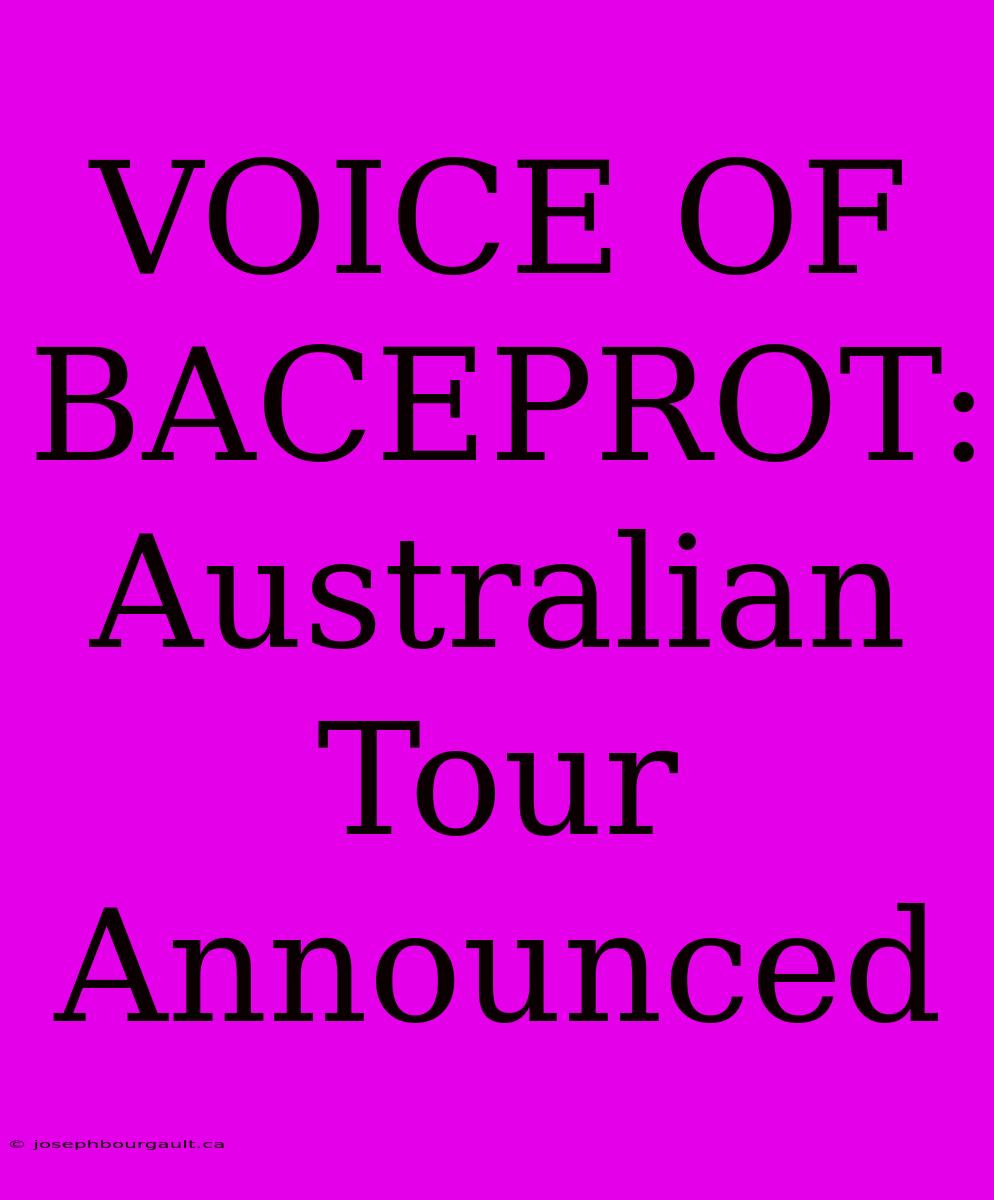 VOICE OF BACEPROT: Australian Tour Announced