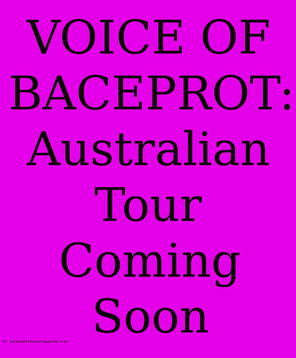 VOICE OF BACEPROT: Australian Tour Coming Soon