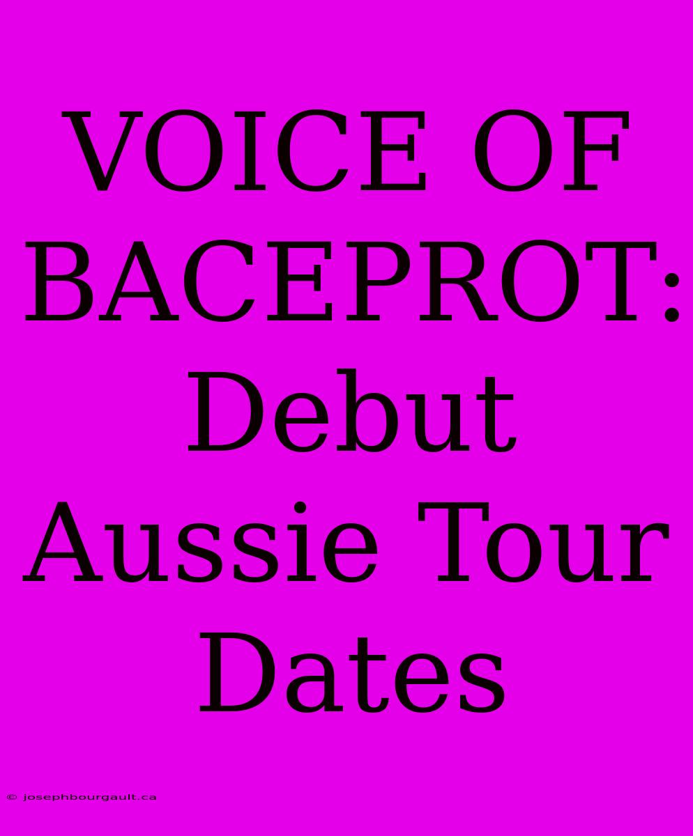 VOICE OF BACEPROT: Debut Aussie Tour Dates