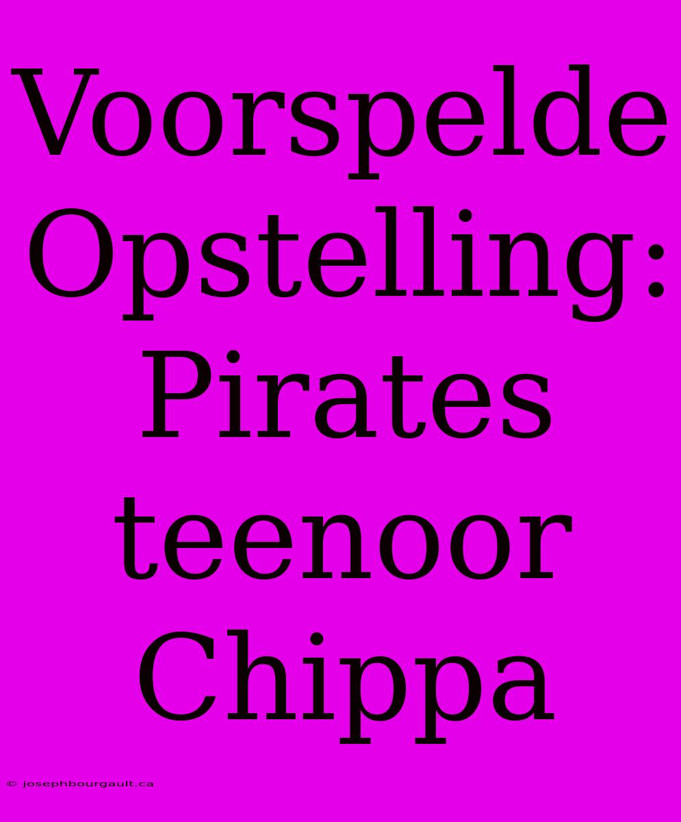 Voorspelde Opstelling: Pirates Teenoor Chippa