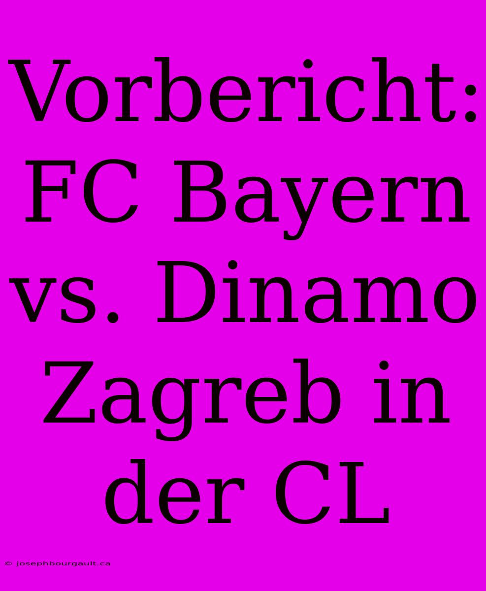 Vorbericht: FC Bayern Vs. Dinamo Zagreb In Der CL