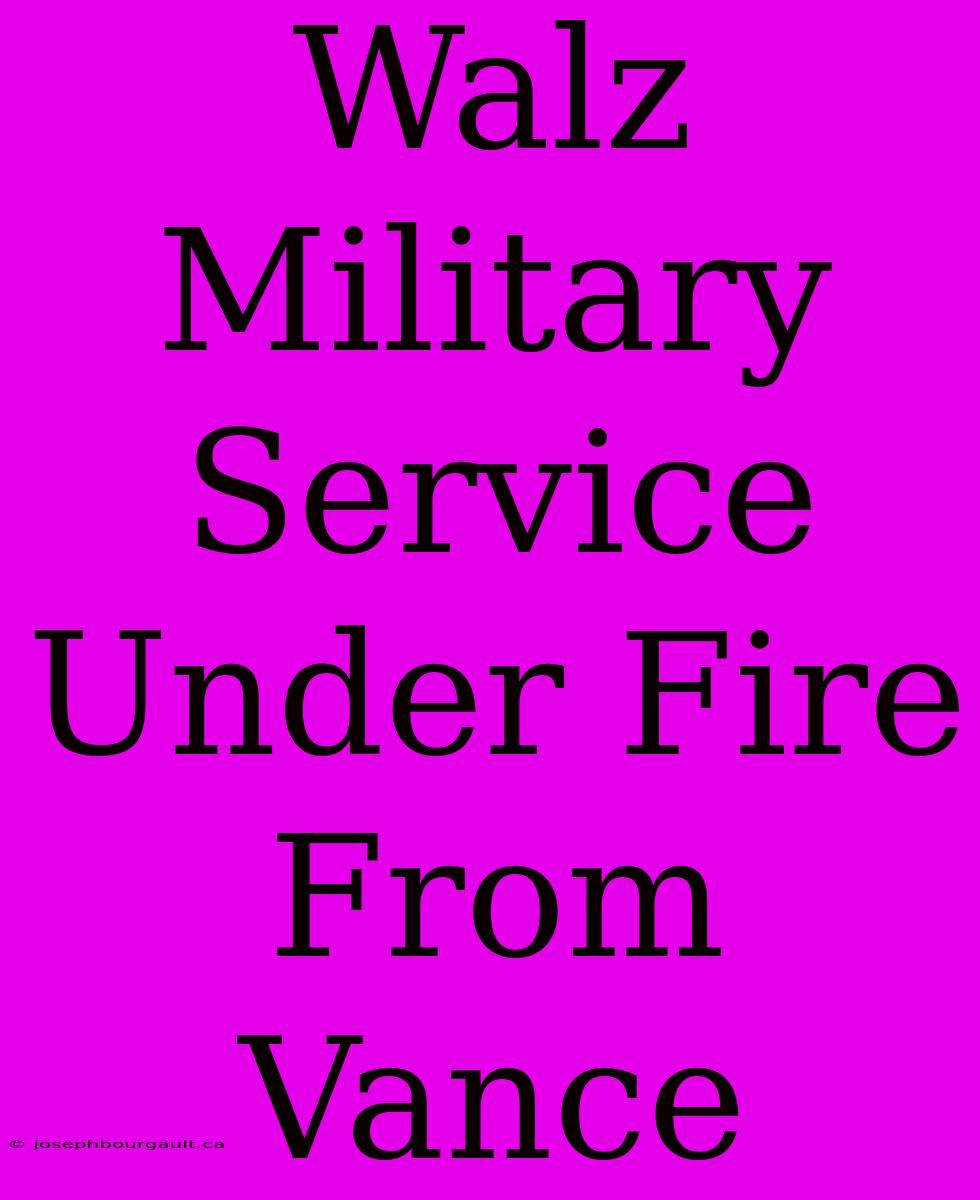 Walz Military Service Under Fire From Vance