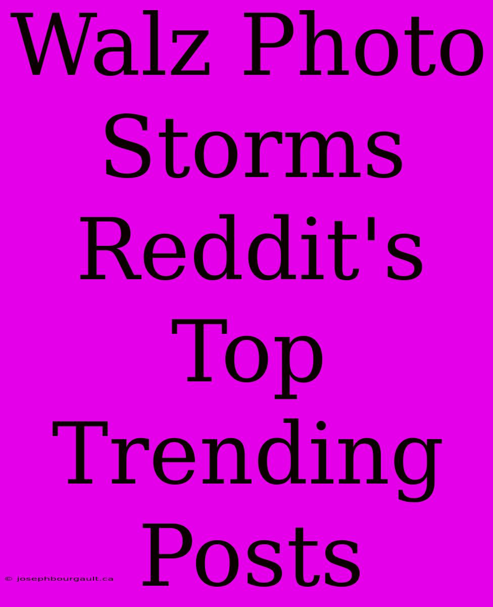 Walz Photo Storms Reddit's Top Trending Posts