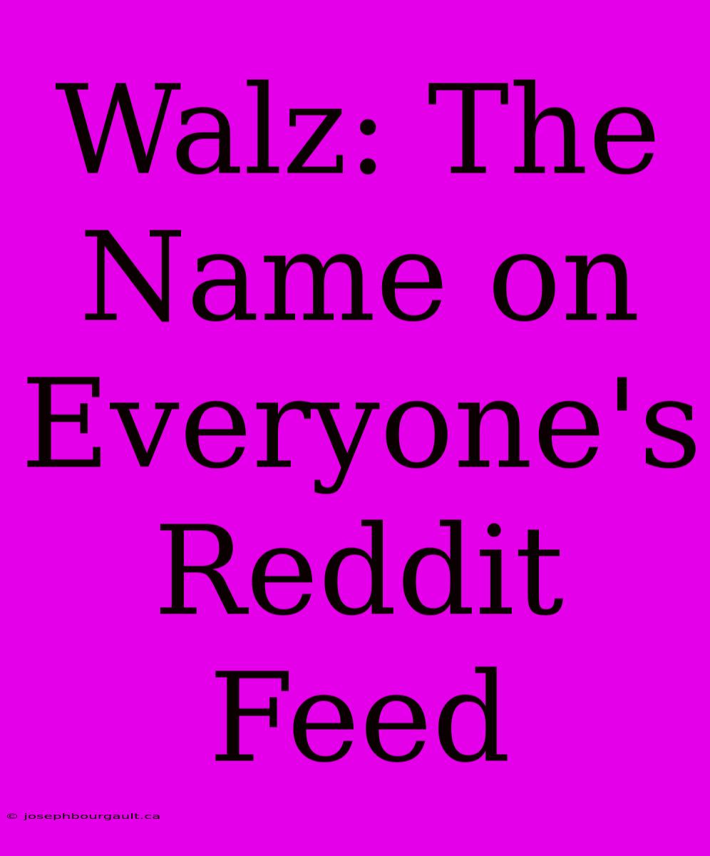 Walz: The Name On Everyone's Reddit Feed