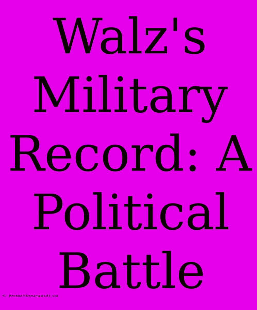 Walz's Military Record: A Political Battle