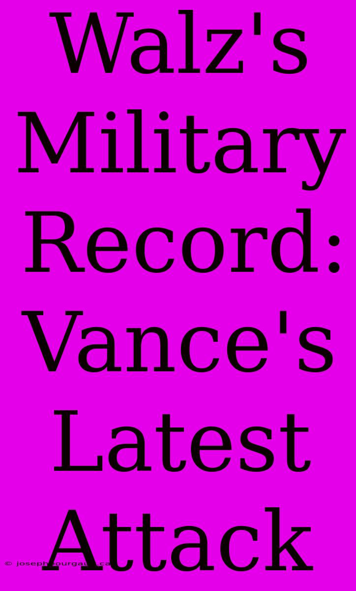 Walz's Military Record: Vance's Latest Attack