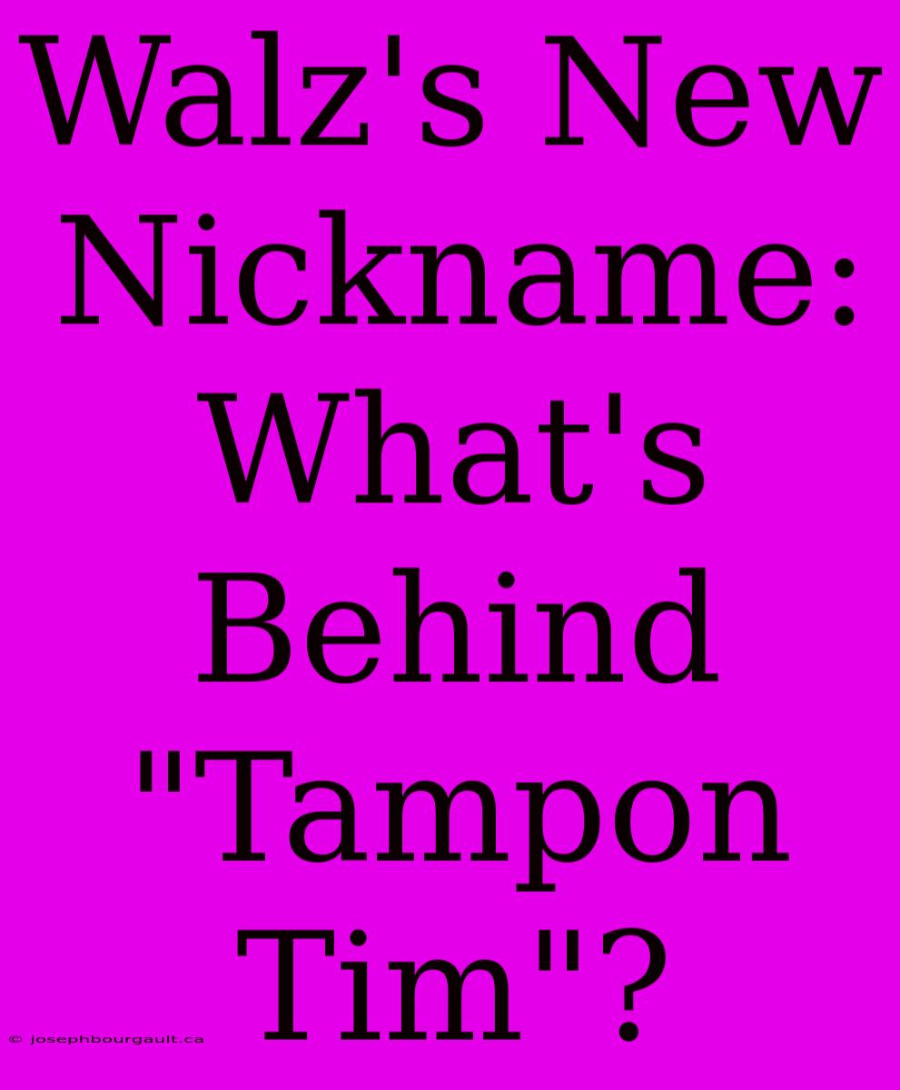 Walz's New Nickname: What's Behind 