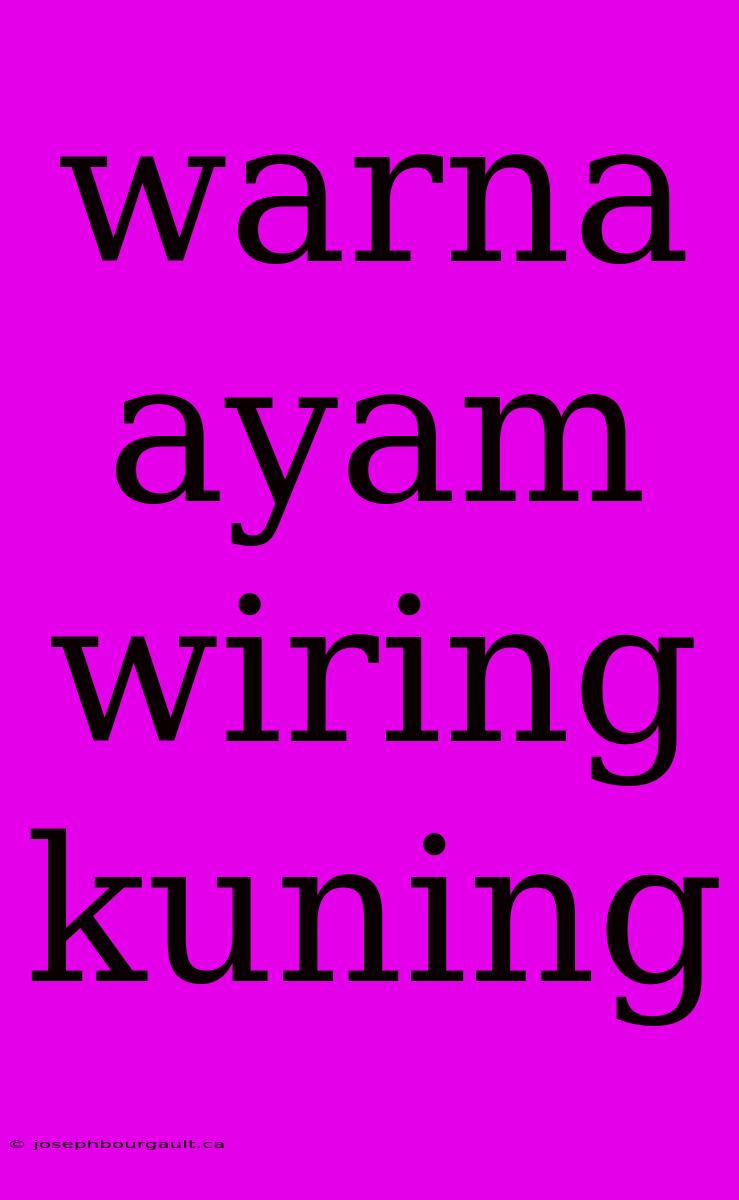 Warna Ayam Wiring Kuning