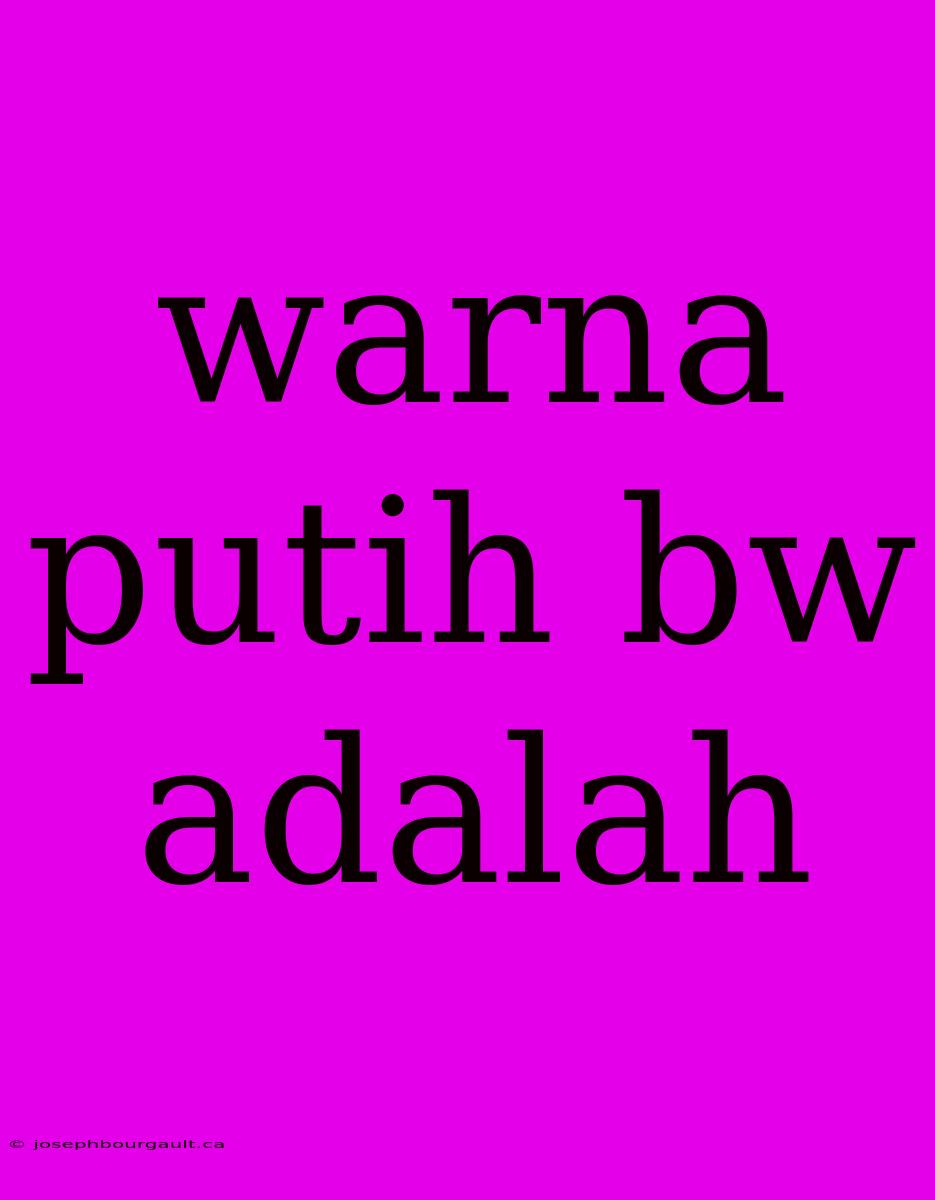 Warna Putih Bw Adalah