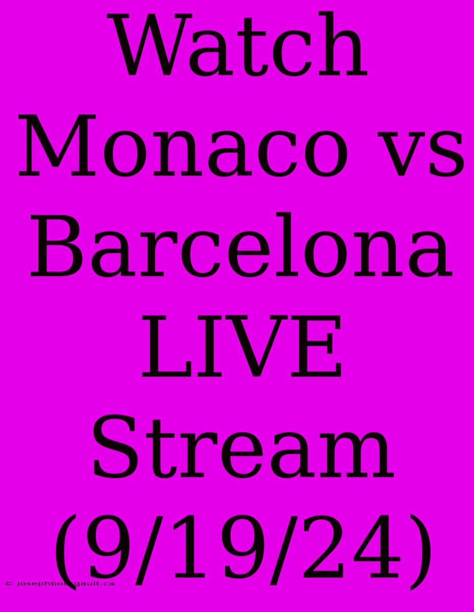 Watch Monaco Vs Barcelona LIVE Stream (9/19/24)