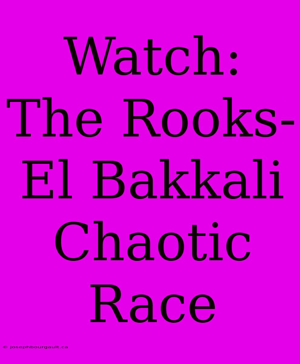 Watch: The Rooks-El Bakkali Chaotic Race