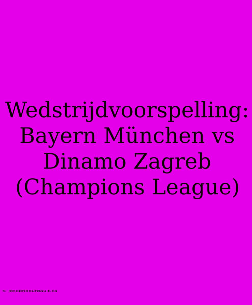 Wedstrijdvoorspelling: Bayern München Vs Dinamo Zagreb (Champions League)