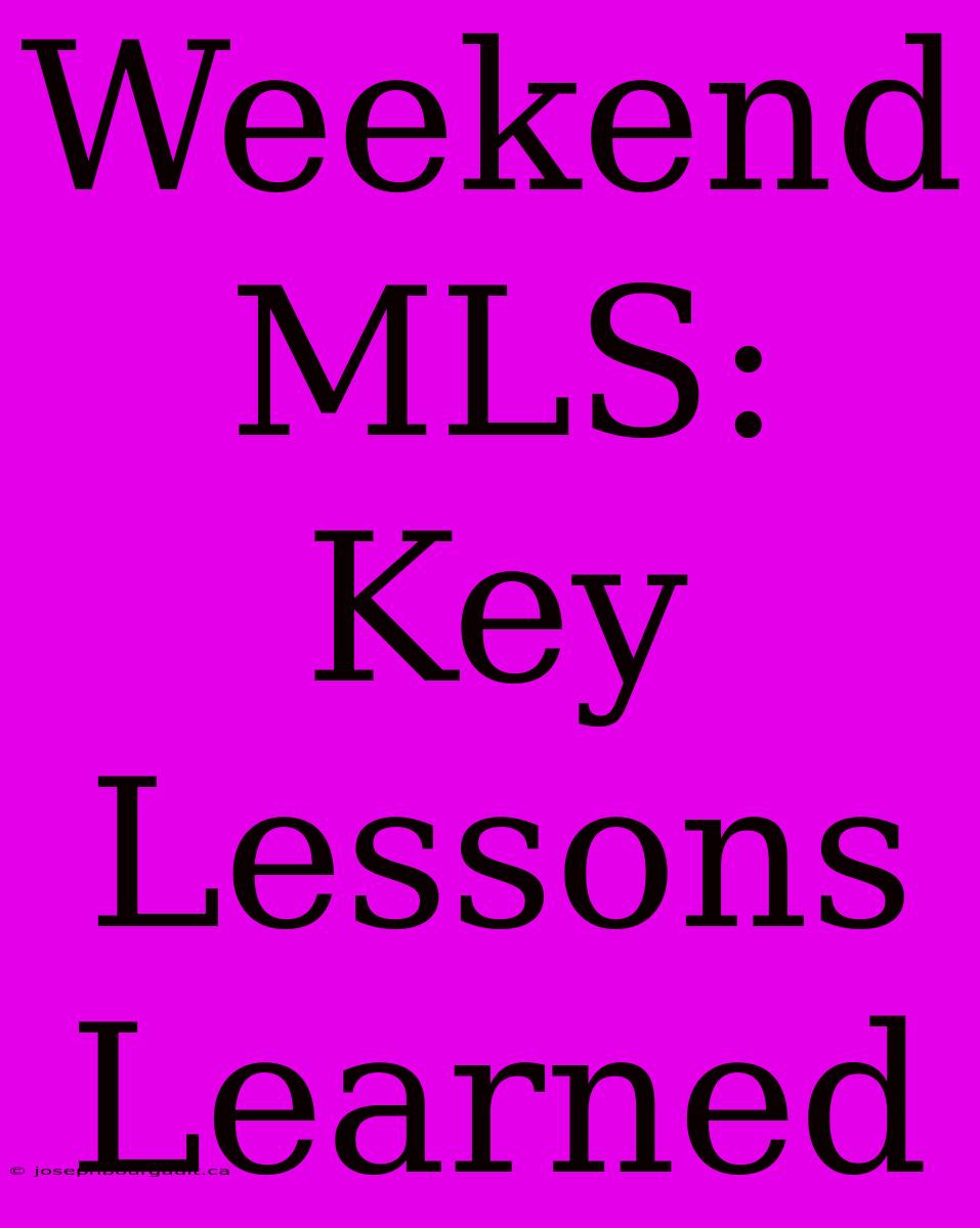 Weekend MLS: Key Lessons Learned