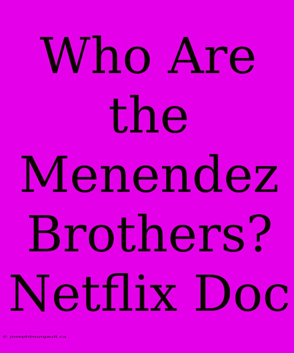 Who Are The Menendez Brothers? Netflix Doc