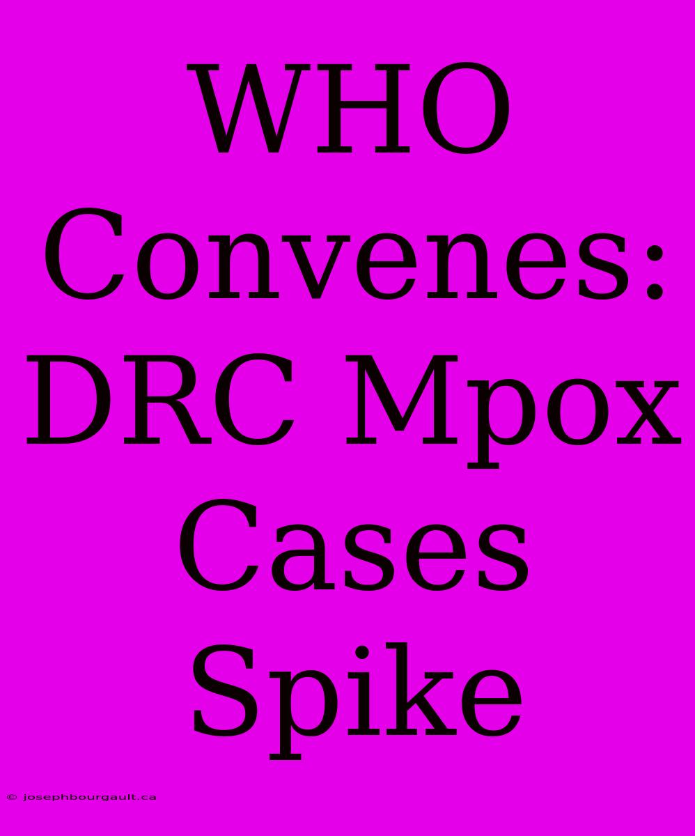 WHO Convenes: DRC Mpox Cases Spike