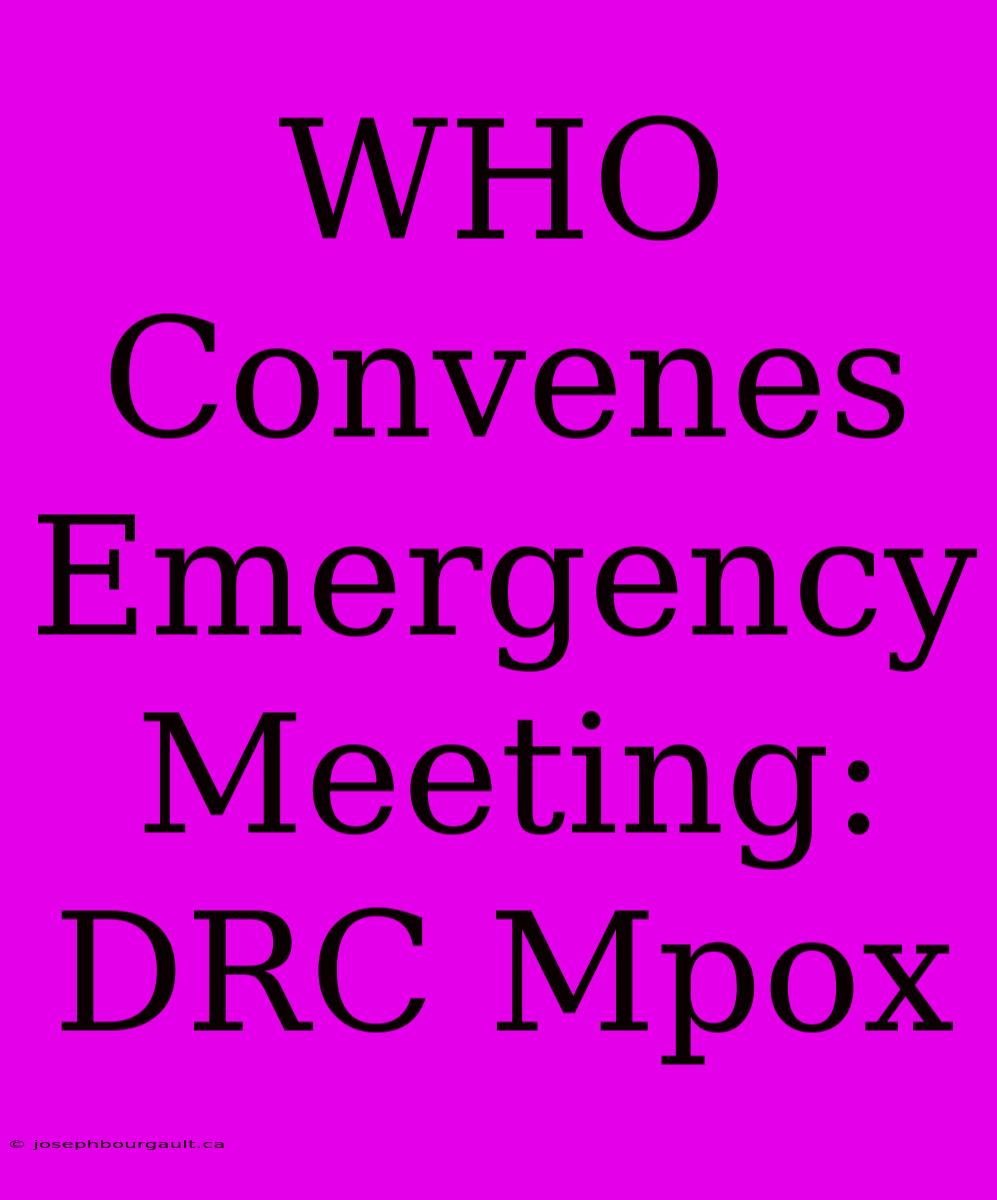 WHO Convenes Emergency Meeting: DRC Mpox