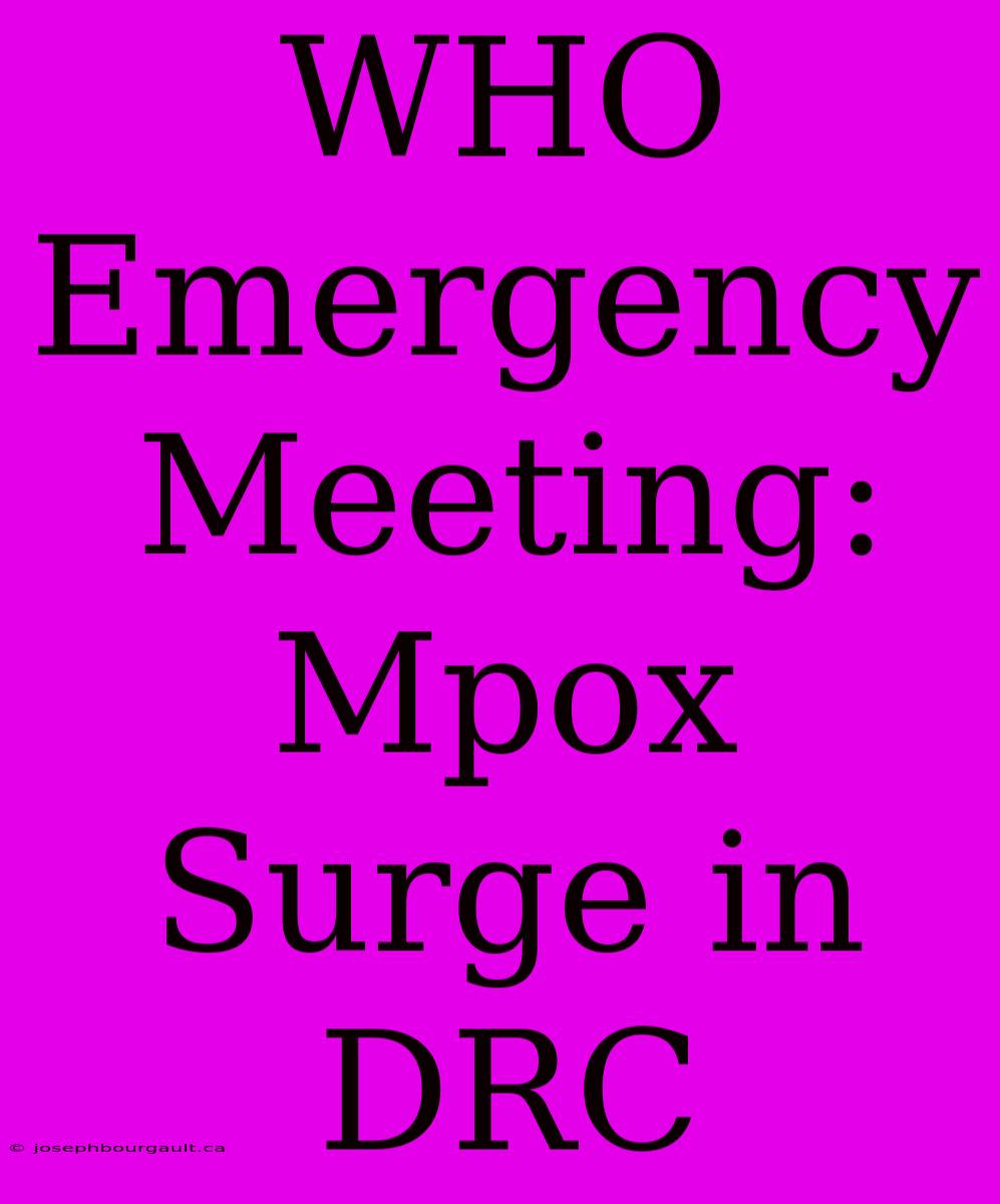 WHO Emergency Meeting: Mpox Surge In DRC