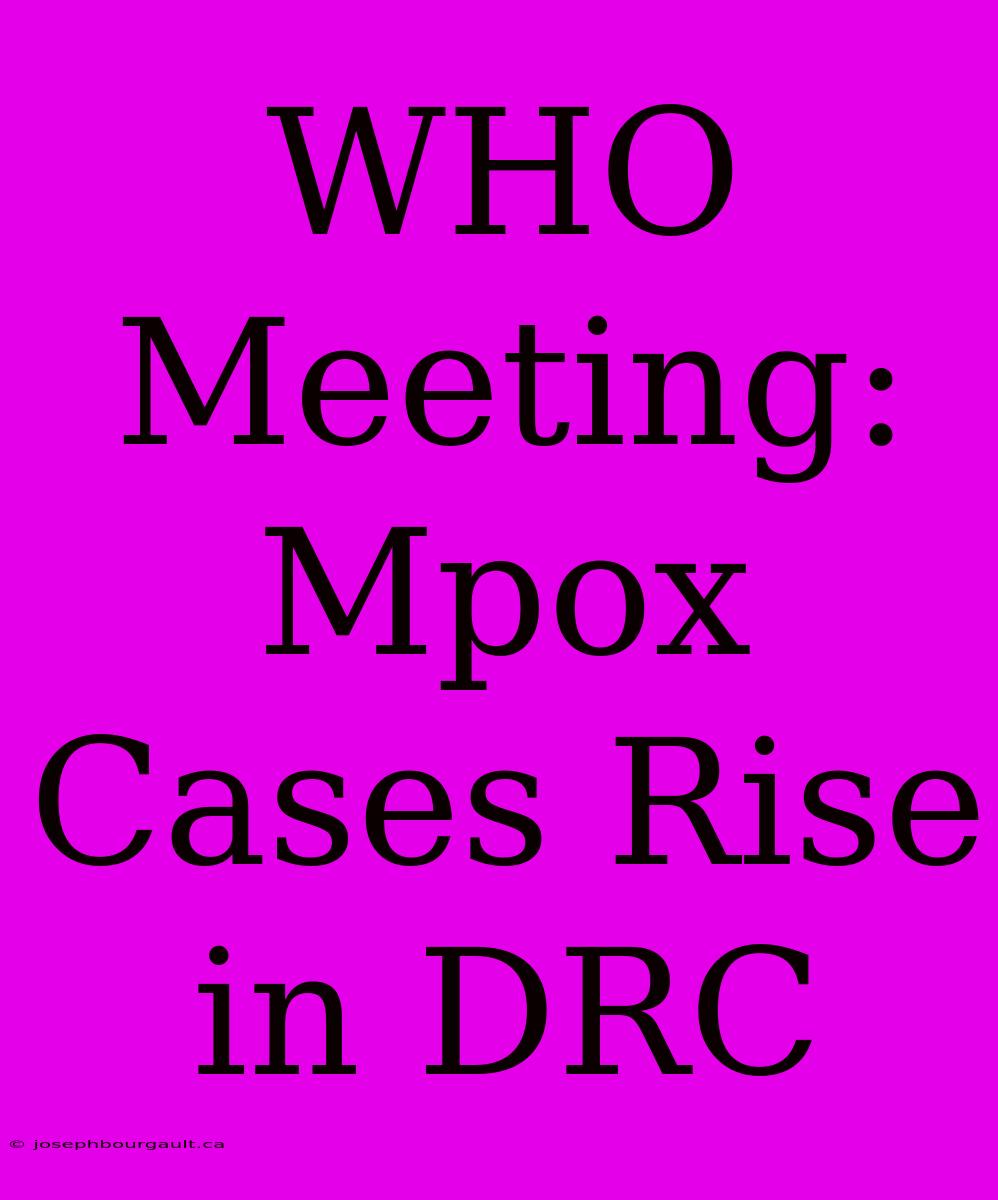 WHO Meeting: Mpox Cases Rise In DRC