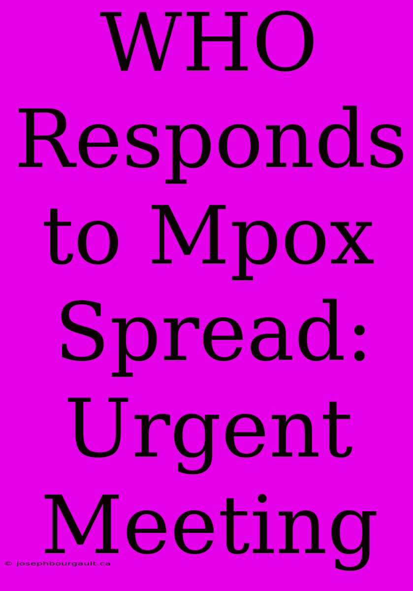 WHO Responds To Mpox Spread: Urgent Meeting