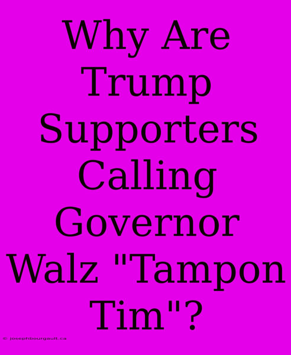 Why Are Trump Supporters Calling Governor Walz 