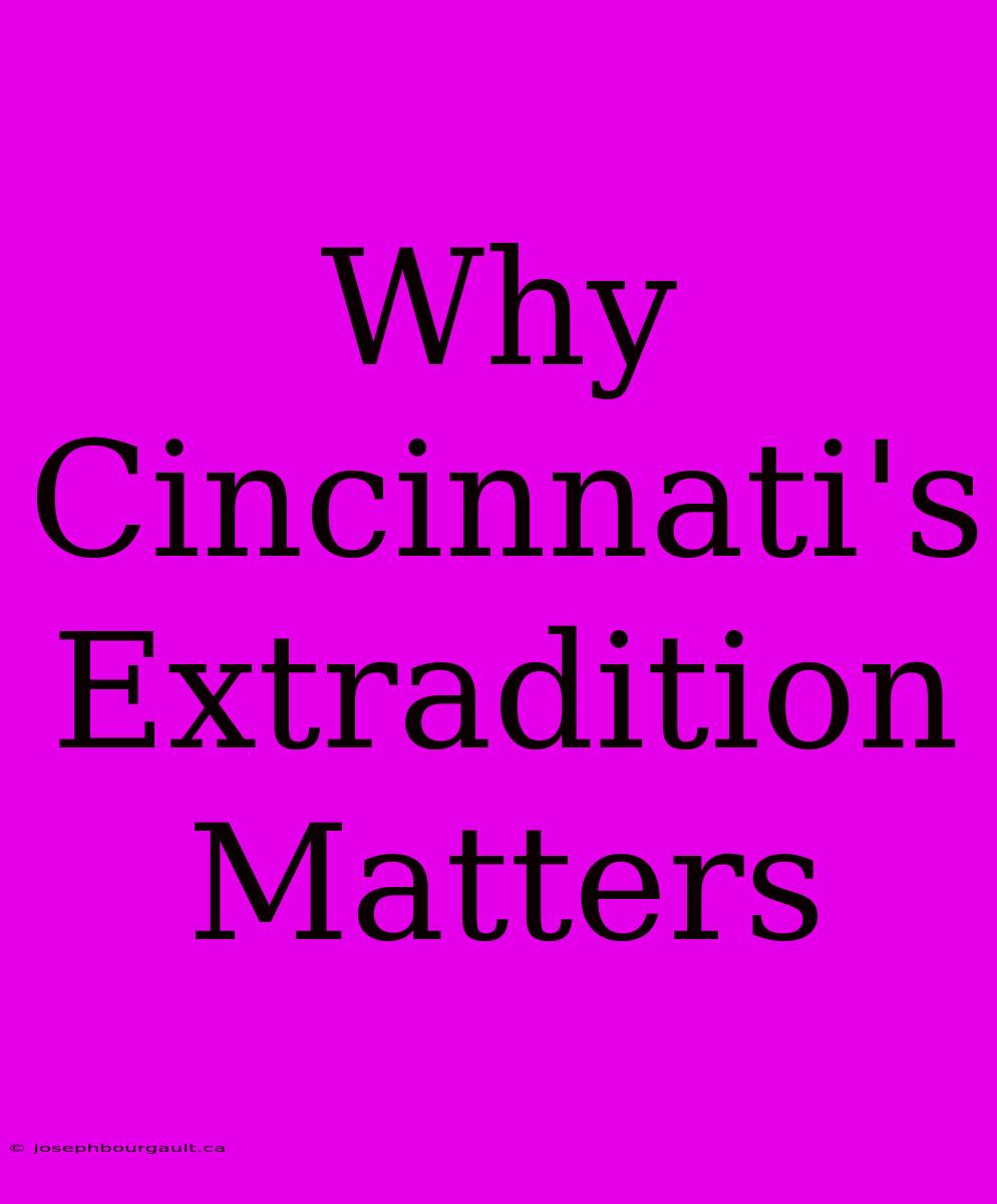 Why Cincinnati's Extradition Matters