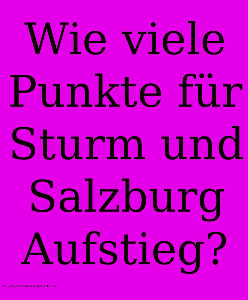 Wie Viele Punkte Für Sturm Und Salzburg Aufstieg?