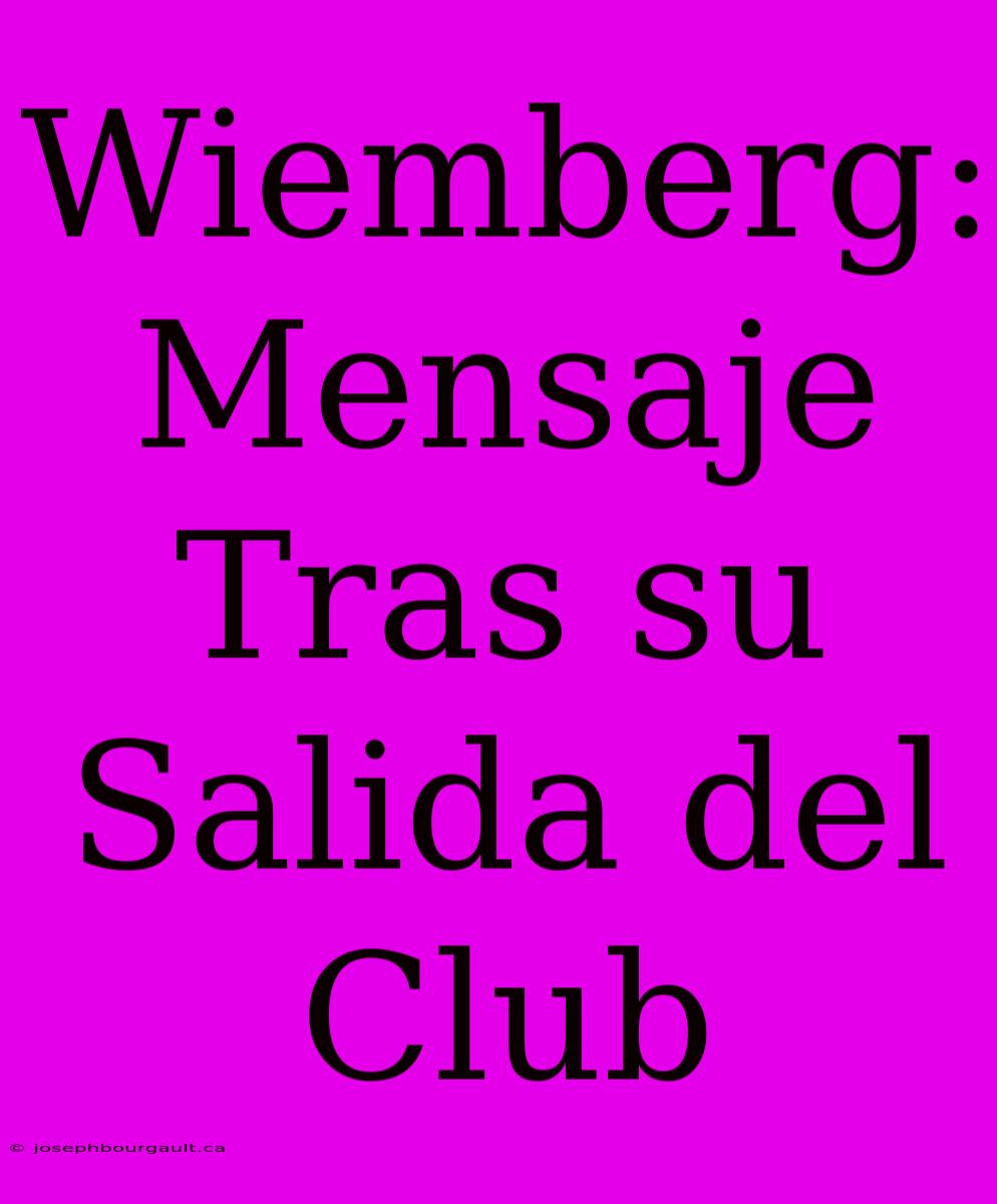 Wiemberg: Mensaje Tras Su Salida Del Club